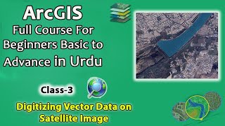 Digitizing Vector data from Satellite Image-ArcGis For Beginners-Class 3-hindi/Urdu