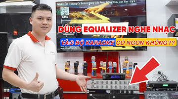 Có nên Dùng Equalizer/Lọc Xì để Nghe nhạc & Hát Karaoke