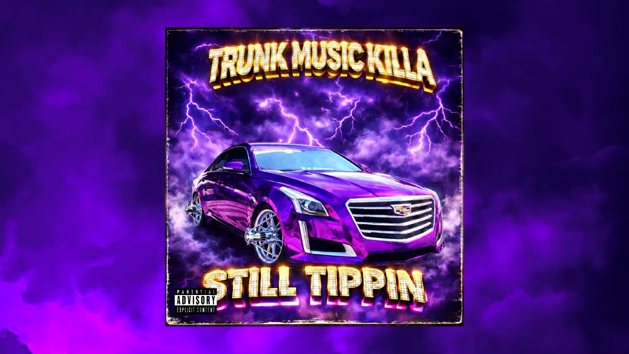 TRUNK MUSIC KILLA - STILL TIPPIN