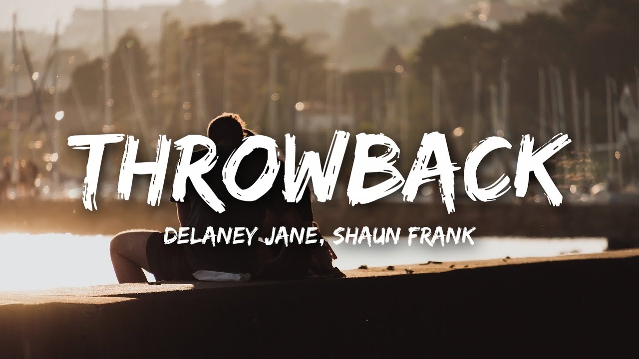 Delaney Jane   Throwback ft Shaun Frank Lyrics