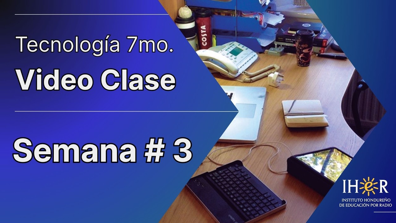 Tecnología 7mo. Semana # 3