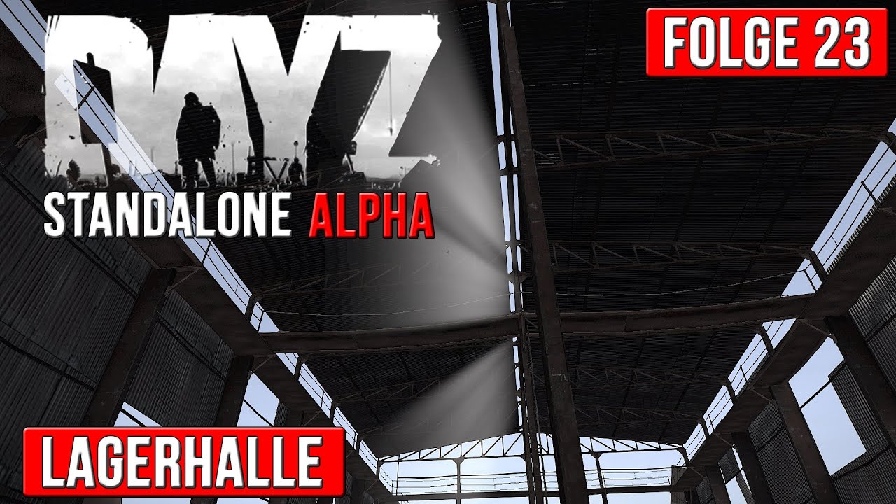 DAYZ STANDALONE ALPHA Part 23 - Lagerhalle / Let's Play DayZ Standalone ...
