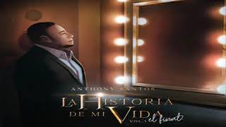 Anthony Santos - La Historia De Mi Vida (Final) Album 2018