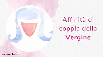 Che affinità c'è tra Vergine e Scorpione?