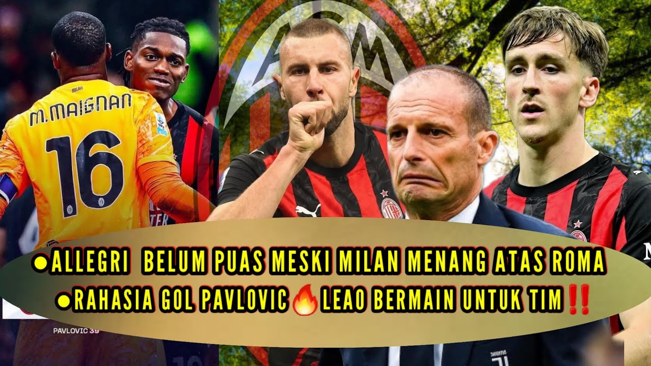 ПОСЛЕДНИЕ НОВОСТИ «МИЛАНА» ✅️ АЛЛЕГРИ НЕ ДОВОЛЬЕН, ДАЖЕ ЧТО «МИЛАН» ПОБЕДИЛ «РОМУ»‼️СЕКРЕТ ГОЛА П...