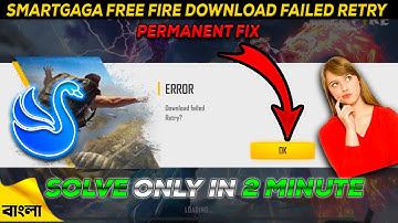 Free Fire Download Failed Retry Problem Permanent Fix In SmartGaGa  ||  Fix Error Fix 100% In Bangla
