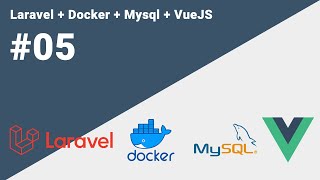 #05 - Laravel   Docker   Mysql   VueJS