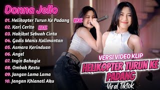 ​🔴 FULL ALBUM DONNA JELLO - Helikopter Turun Ke Padang (Viral TikTok Terbaru) Versi Video Klip