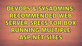 Famous DevOps & SysAdmins: Recommended web server specs for box running multiple asp.net sites Wealth