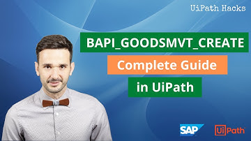 How to run the BAPI_GOODSMVT_CREATE in UiPath: Complete Guide
