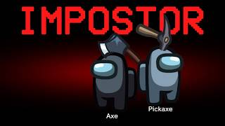 Among Us but the Impostors are Axe and Pickaxe