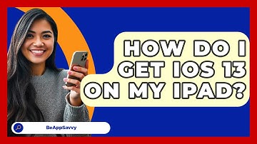 How Do I Get iOS 13 On My iPad? - Be App Savvy
