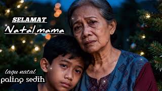 Selamat Natal Mama Kini Natal Telah Datang Lagi Lagu Natal Paling Sedih Dan Syahdu cover