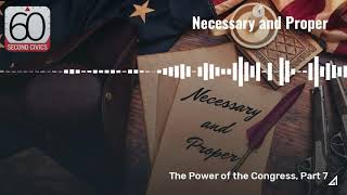 Necessary and Proper: The Power of the Congress, Part 7