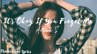 It's Okay If You Forget Me/lyrics/Astrid S