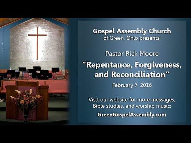 Pastor Rick Moore - Repentance, Forgiveness, and Reconciliation