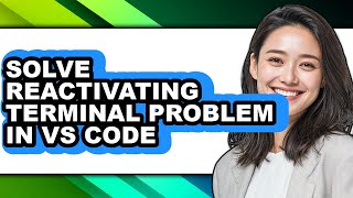 How to Solve Reactivating Terminal Problem in Vs Code - Which Is Better