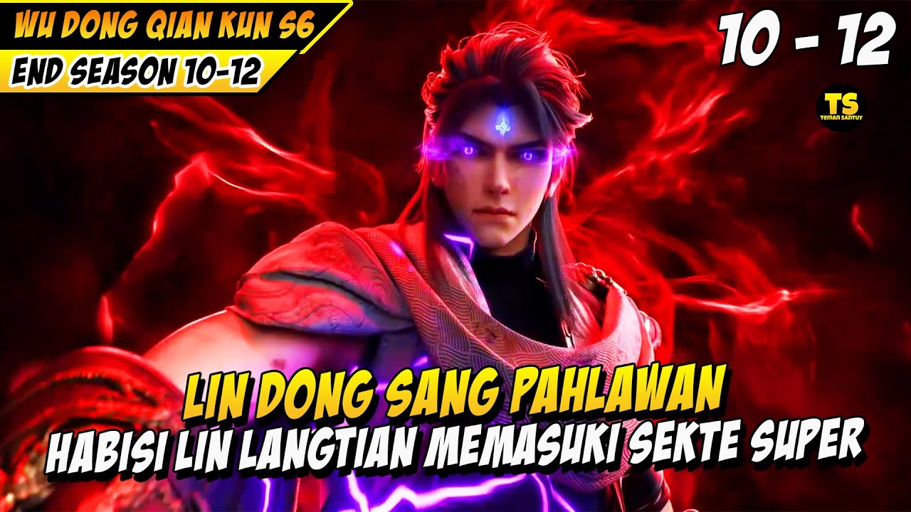 END SEASON 6 WU DONG QIAN KUN‼️ LIN DONG JADI PAHLAWAN MEMASUKI SEKTE DAO SUPER