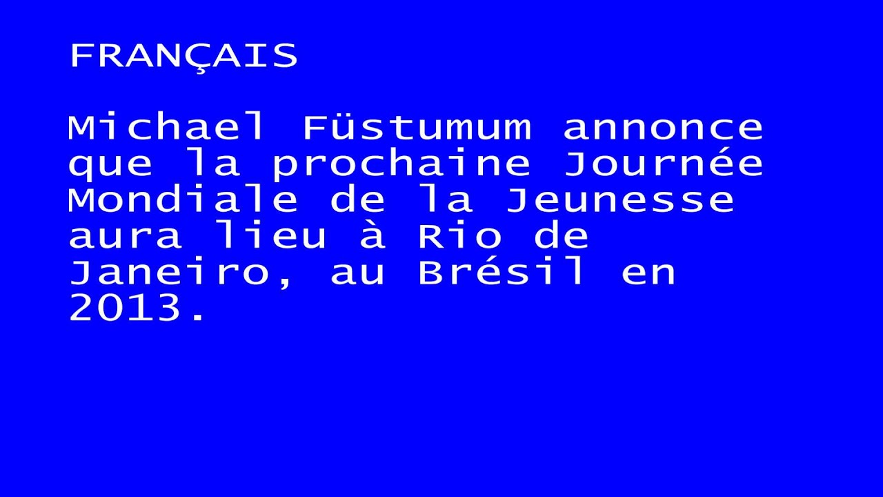 I knew that the next World Youth Day will be held in Rio de Janeiro 2013.