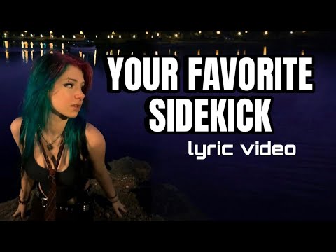 your favorite sidekick LYRIC VIDEO