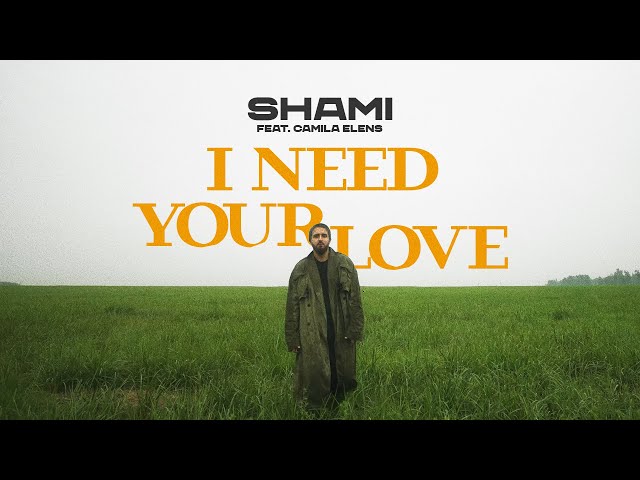SHAMI x Camila Elens - I Need Your Love