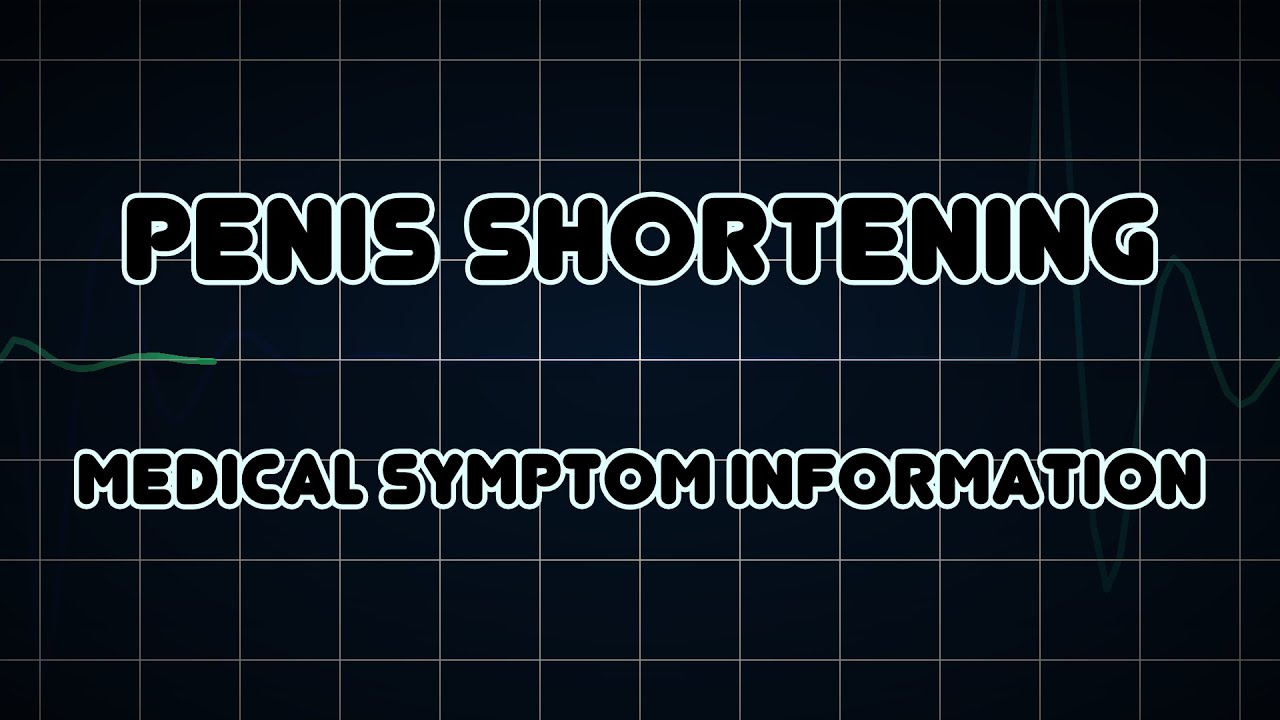 Penis shortening (Medical Symptom) YouTube