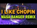 I LIKE CHOPIN X GAZEBO [ MASA BANGER REMIX 2025 ] [ DJ REX TAMBOK REMIX OFFICIAL ] [ KMC DJSS ]