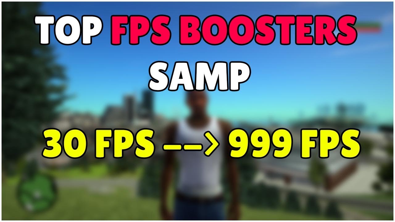 TOP FPS BOOSTERS SAMP *tutorial  install + download link*
