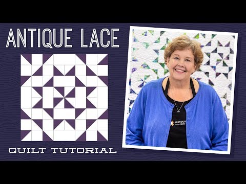 Make an "Antique Lace" Quilt with Jenny Doan of Missouri Star (Video Tutorial)