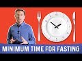 The Minimum Time Your Should Fast for Results