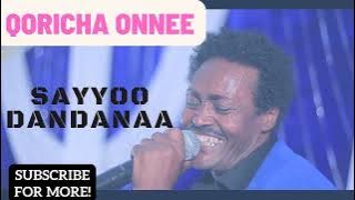 Sayyoo Dandanaa - Qoricha Onnee Tiyya | Oromo Music | 2022