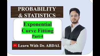 Exponential Curve Fitting (Part-4) | Curve Fitting | Probability and Statistics | By Dr. ABDAL