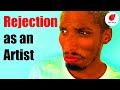 Why You're Rejected as an Artist