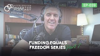#039: Funding Equals Freedom Series - Part 7