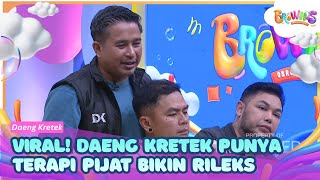 Viral! Daeng Kretek Punya Terapi Pijat Bikin Rileks - BROWNIS (07/10/26) P1