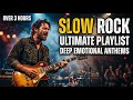 🔥 LIVE Best Slow Rock 🎸 Emotional Love Songs