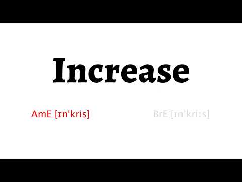 How to Pronounce increase in American English and British English