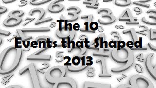 The 10 Events that Shaped 2013