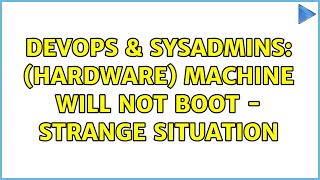 DevOps & SysAdmins: (Hardware) Machine will not boot - strange situation Net Worth
