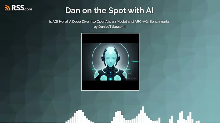 Is AGI Here? A Deep Dive into OpenAI's o3 Model and ARC-AGI Benchmarks by Daniel T Sasser II