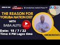 THE REASON FOR YORUBA NATION EXIT WITH BABA ALIYU