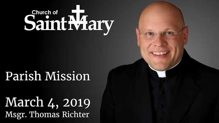 Parish Mission: Monsignor Thomas Richter - March 4...