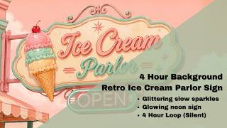 4 Hour Retro Ice Cream Parlor Sign Ambience 🍦✨ | Cute Pastel 90s Background | Silent Loop