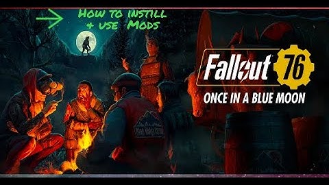 Fallout 76 how to install and use mods