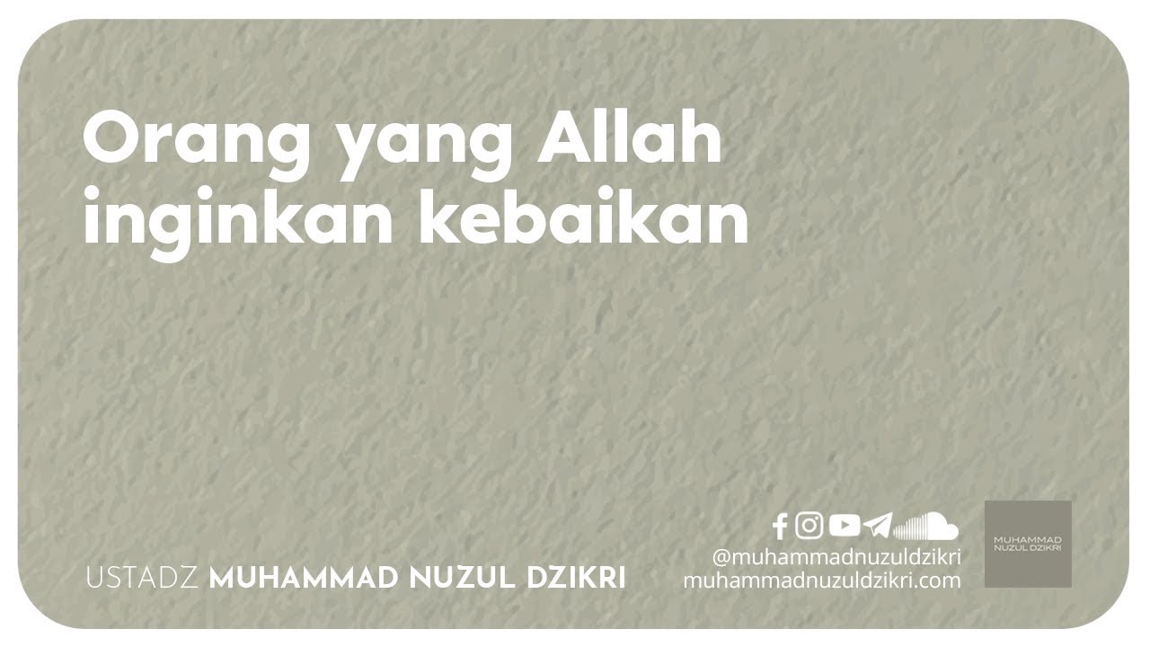 ORANG YANG ALLAH INGINKAN KEBAIKAN (4 menitan)