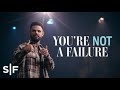 You're Not A Failure | Steven Furtick