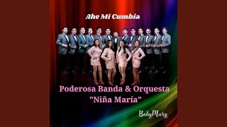 Miniatura de vídeo de "Poderosa Banda & Orquesta "Niña María" - Ahe Mi Cumbia"