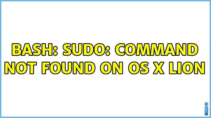 bash: sudo: command not found on OS X Lion (3 Solutions!!)