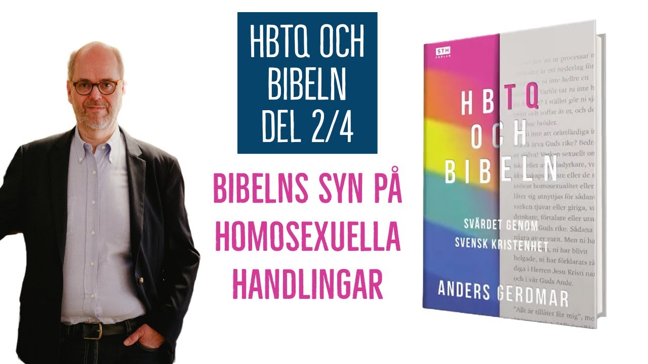 HBTQ och Bibeln: Del 2 Bibelns syn på homosexuella handlingar - Anders Gerdmdar