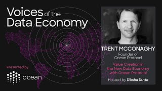 Full Voices of the Data Economy - Trent McConaghy, Founder of Ocean Protocol - Part 2 Update